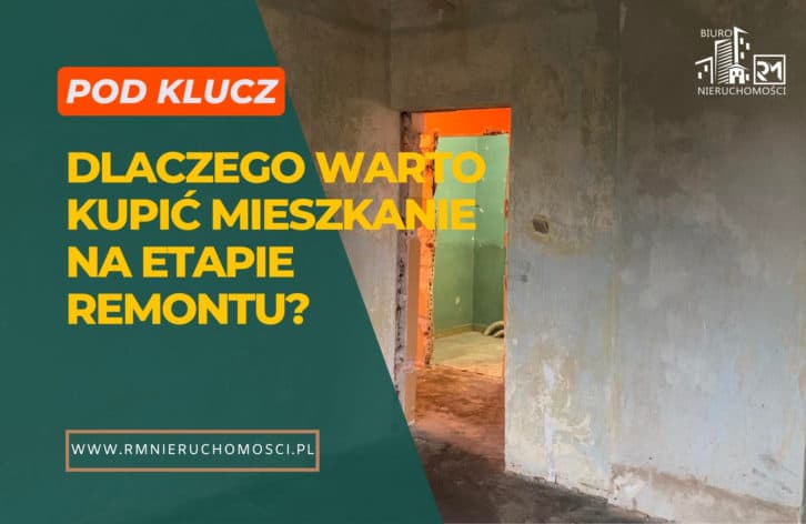 Dlaczego warto kupić mieszkanie na etapie remontu?